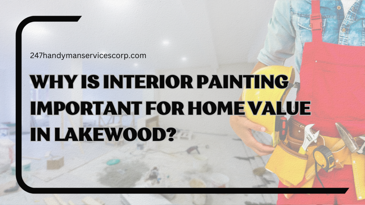 Why Is Interior Painting Important for Home Value in Lakewood (1)