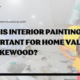 Why Is Interior Painting Important for Home Value in Lakewood (1)